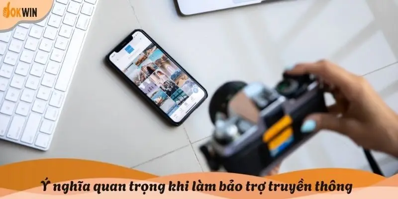 Ý nghĩa quan trọng khi làm bảo trợ truyền thông 