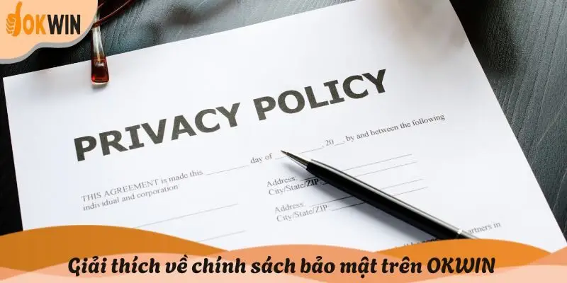 Giải thích về chính sách bảo mật trên OKWIN