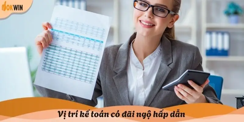 Vị trí kế toán có đãi ngộ hấp dẫn