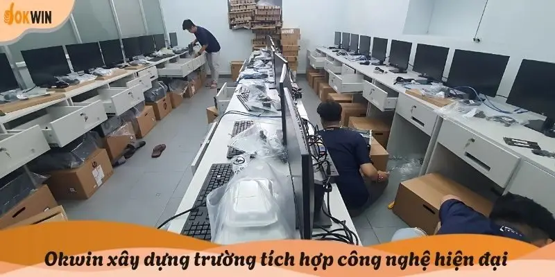 Okwin xây dựng trường tích hợp công nghệ hiện đại